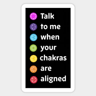 Talk to me when your chakras are aligned Magnet